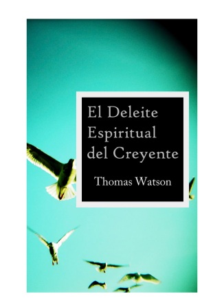 Thomas Watson - El Deleite Espiritual del Creyente