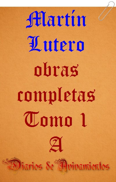 Martín Lutero - Obras completas Tomo I A